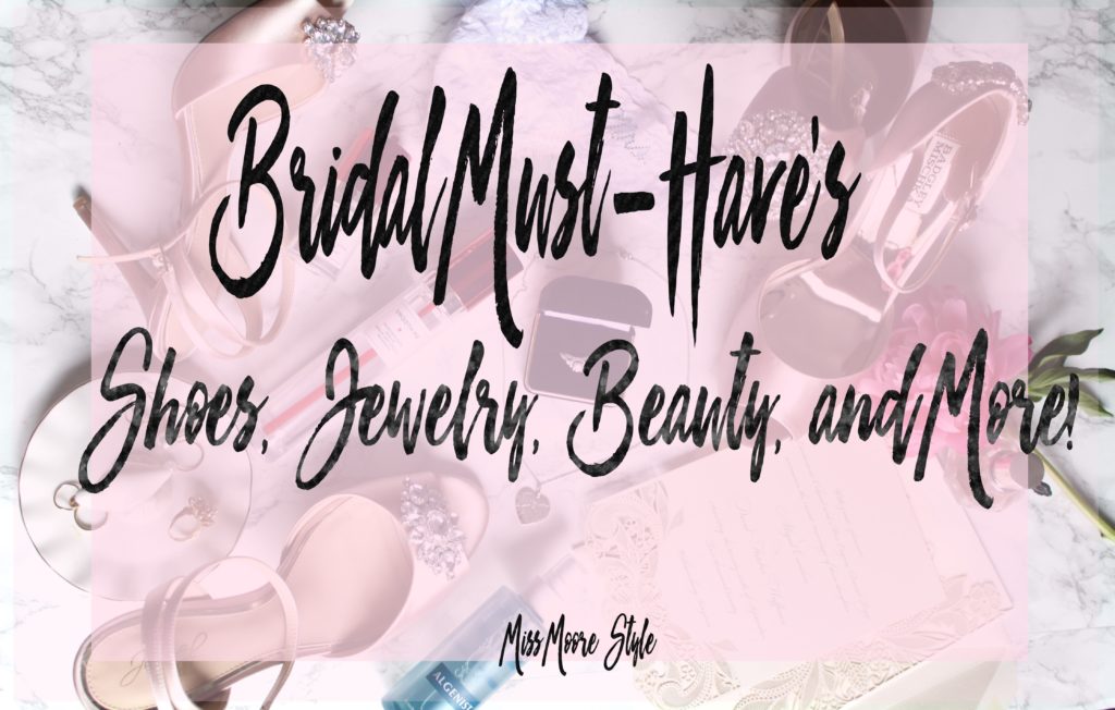 Bridal Must Have's: Shoes, Jewelry, Beauty, and More!