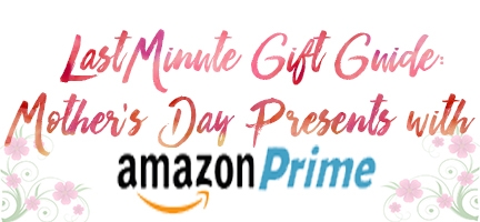 Last Minute Mother's day gift guide